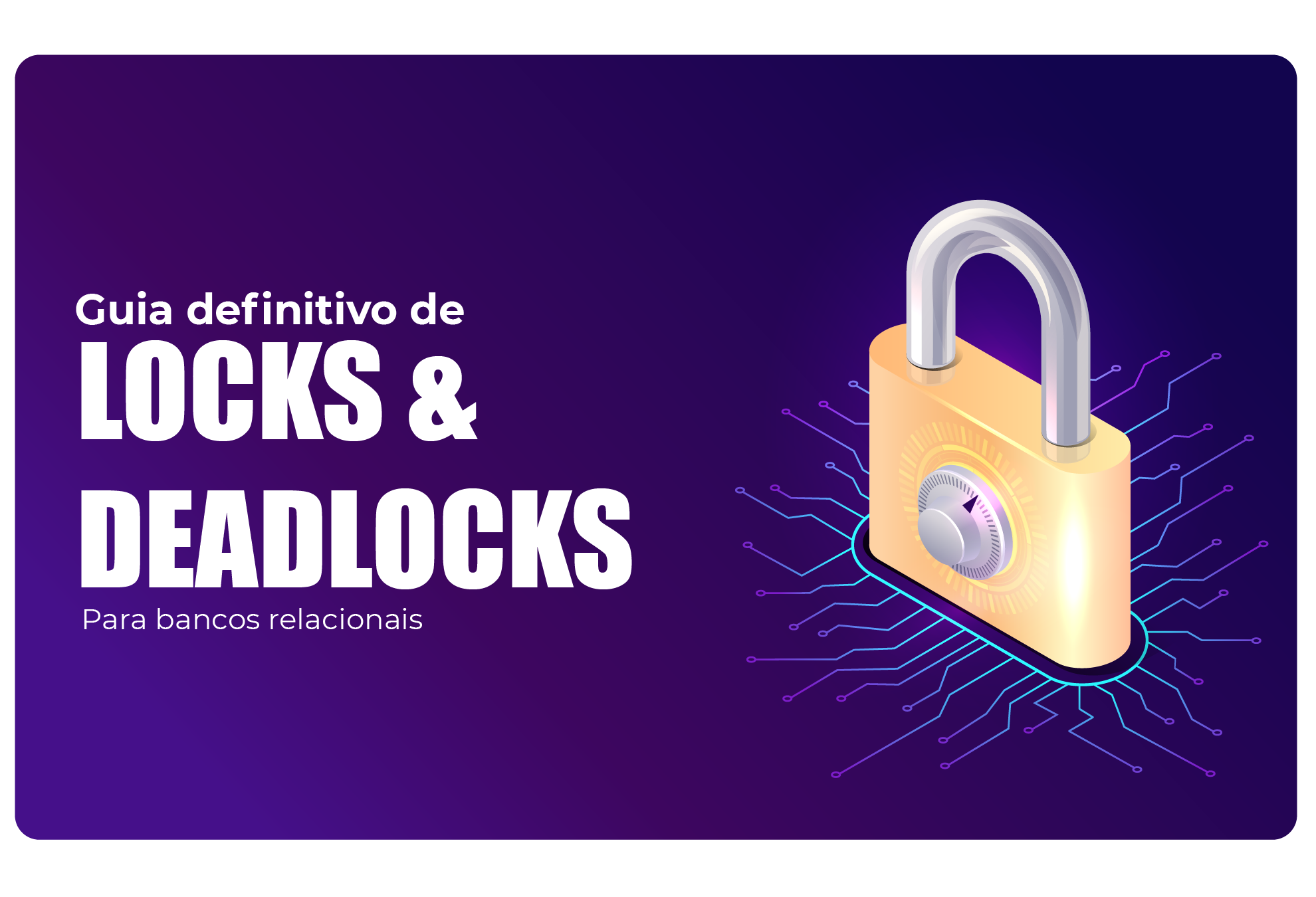 o guia definitivo de locks e deadlocks para bancos relacionais