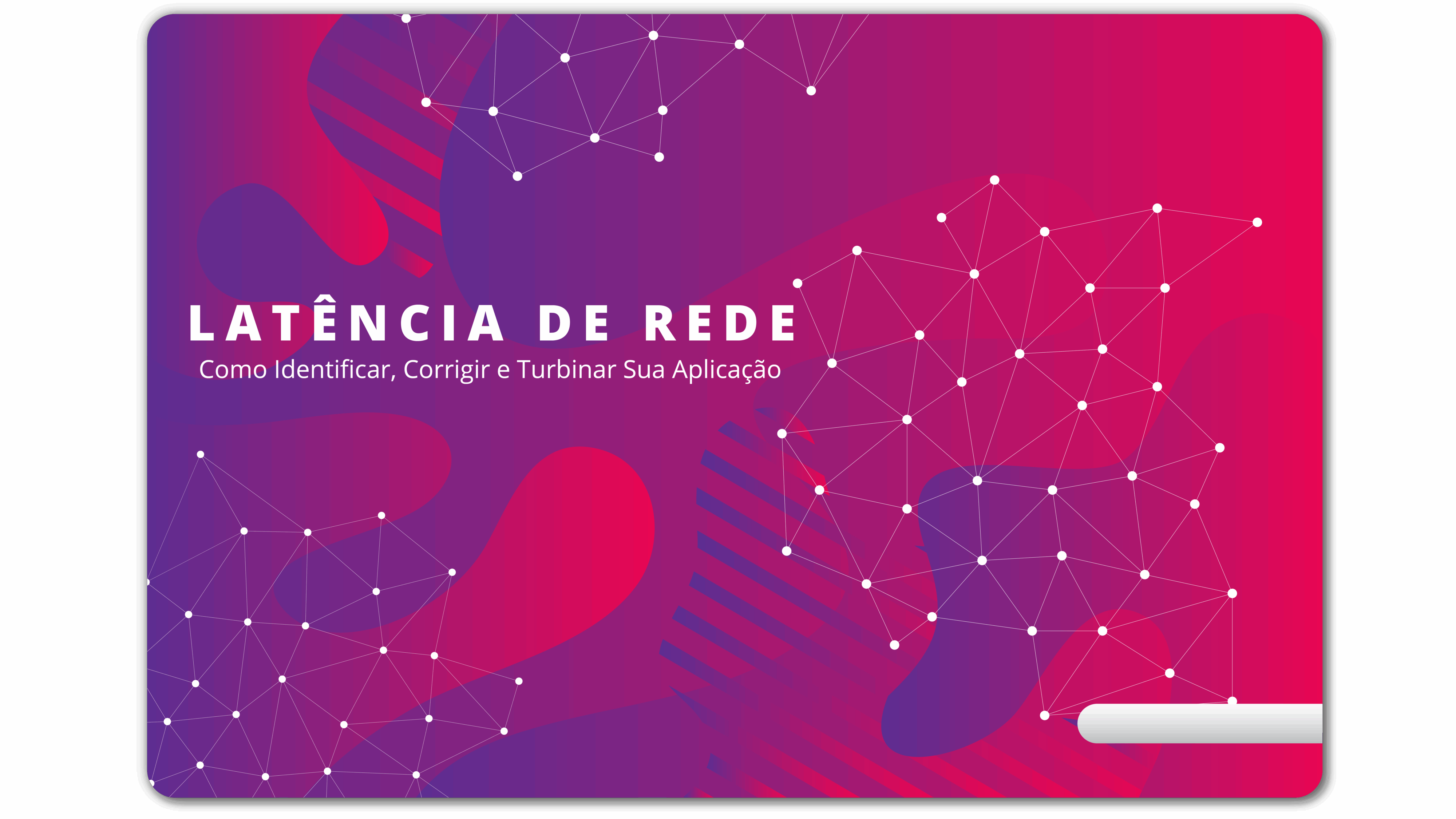 Latência de Rede: Como Identificar, Corrigir e Turbinar Sua Aplicação