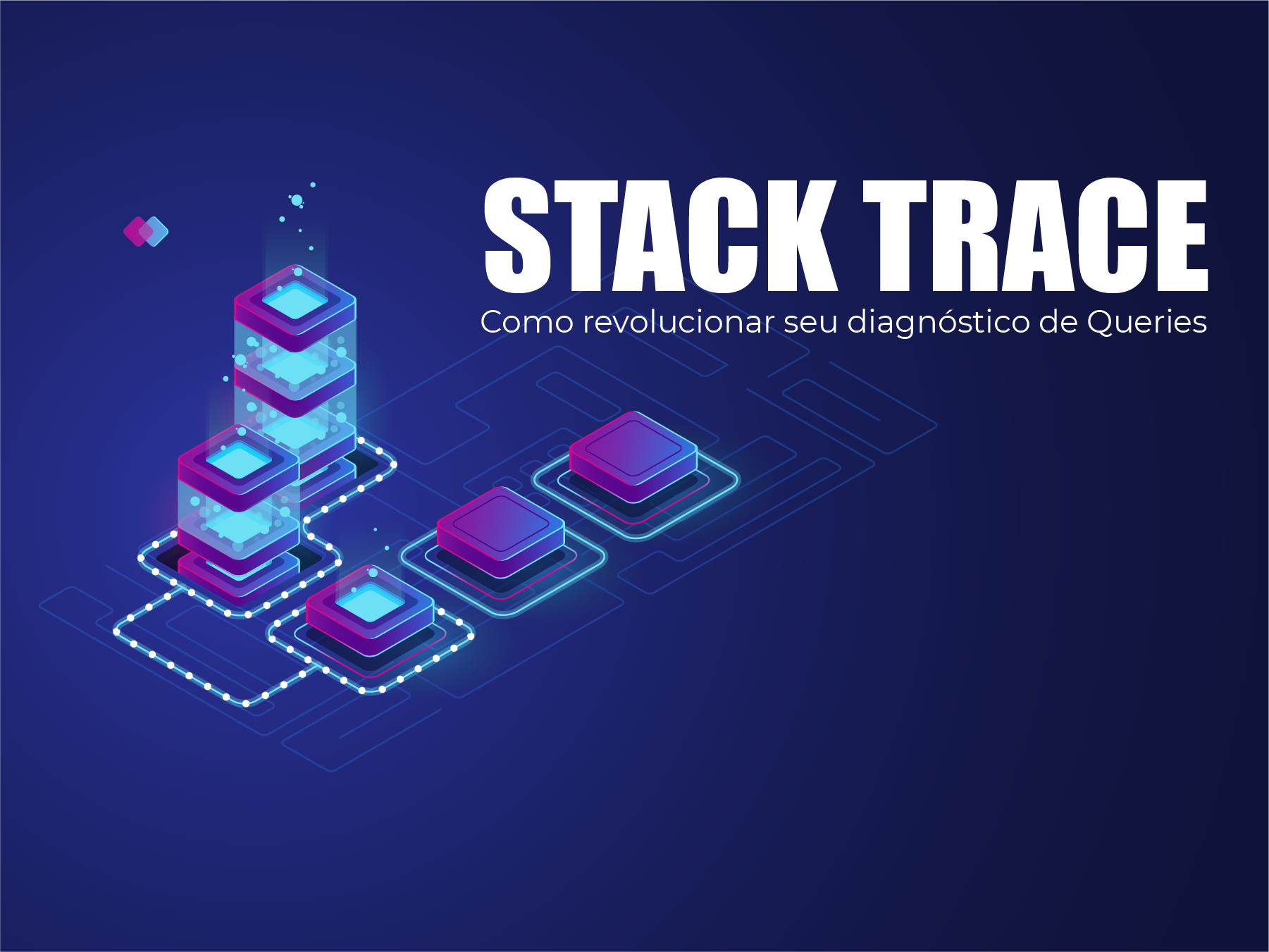 Stack Trace de Queries: O Superpoder que Vai Mudar Seu Diagnóstico