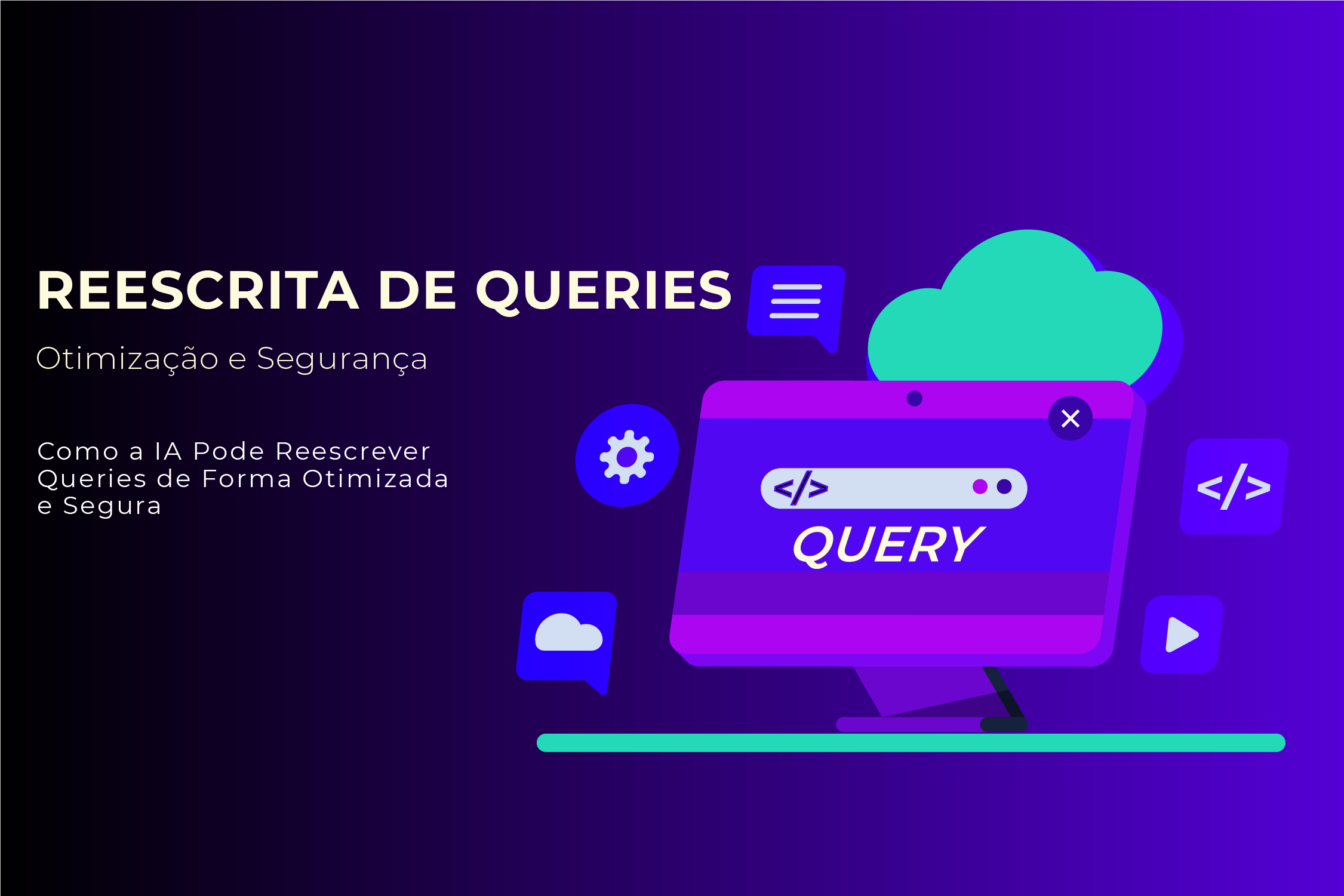 Como a IA Pode Reescrever Queries de Forma Otimizada e Segura