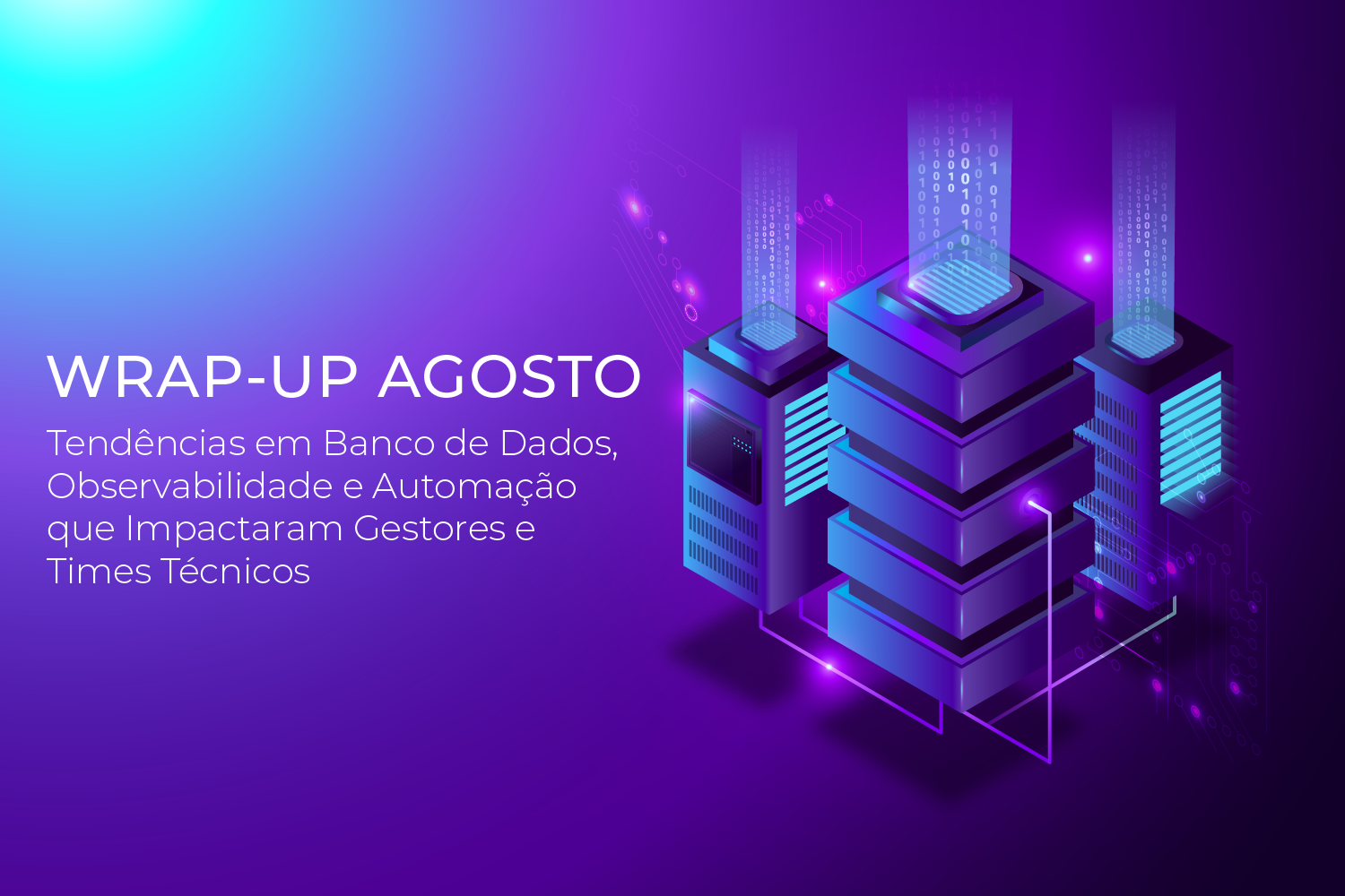 Fechamento de Agosto: Tendências em Banco de Dados, Observabilidade e Automação que Impactaram Gestores e Times Técnicos