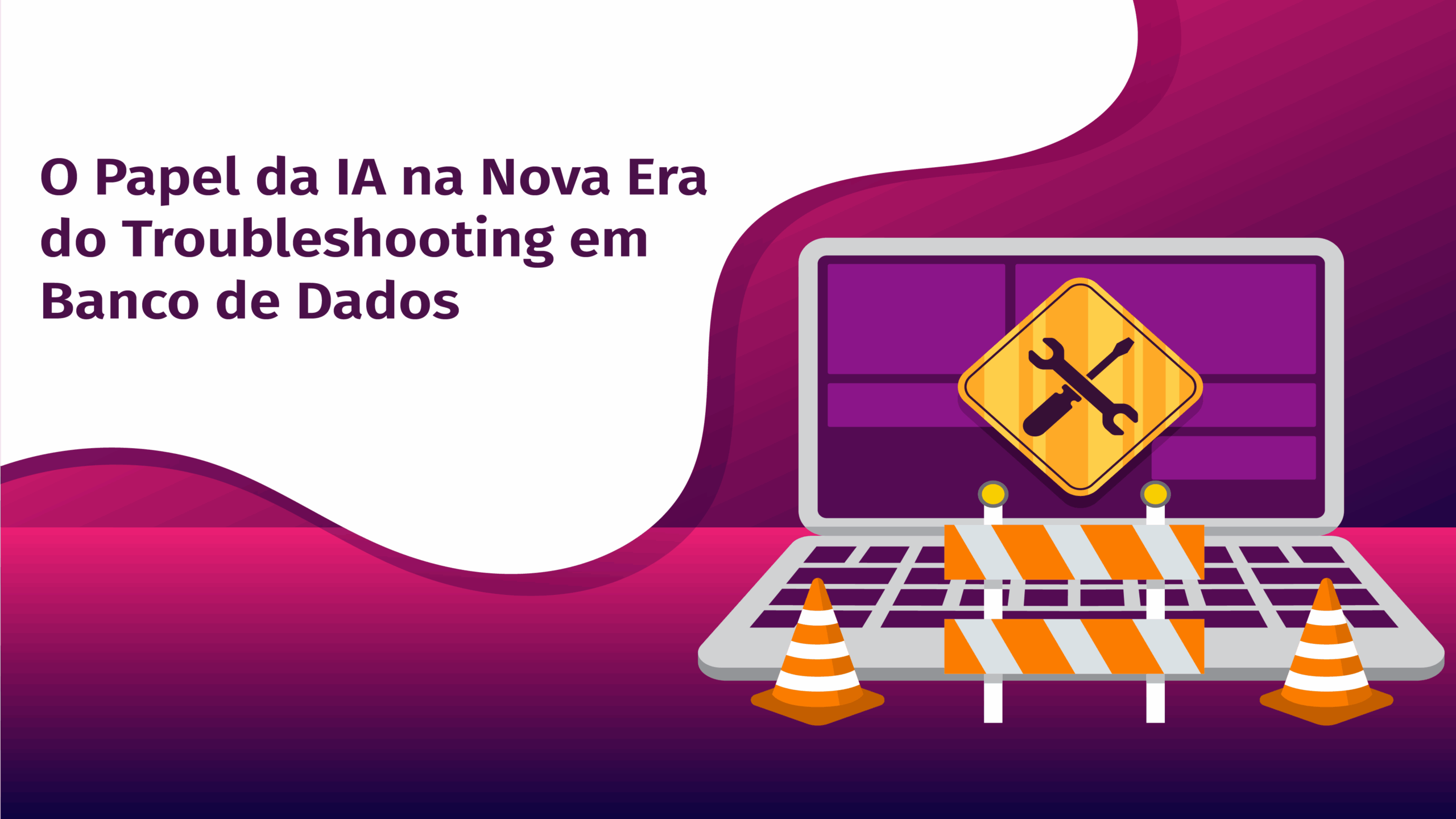 O Papel da IA na Nova Era do Troubleshooting em Banco de Dados