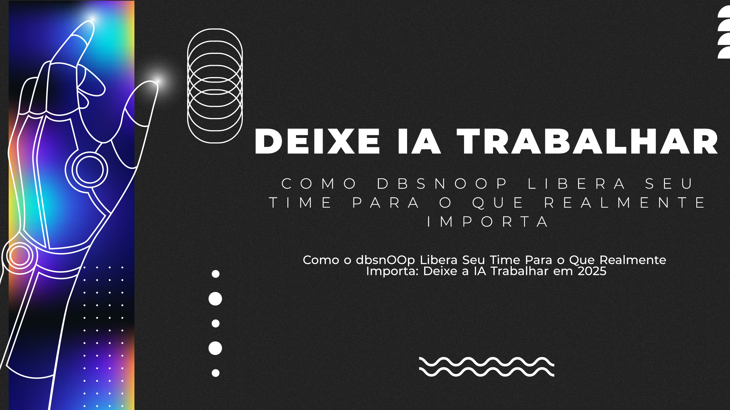 Como o dbsnOOp Libera Seu Time Para o Que Realmente Importa: Deixe a IA Trabalhar em 2025