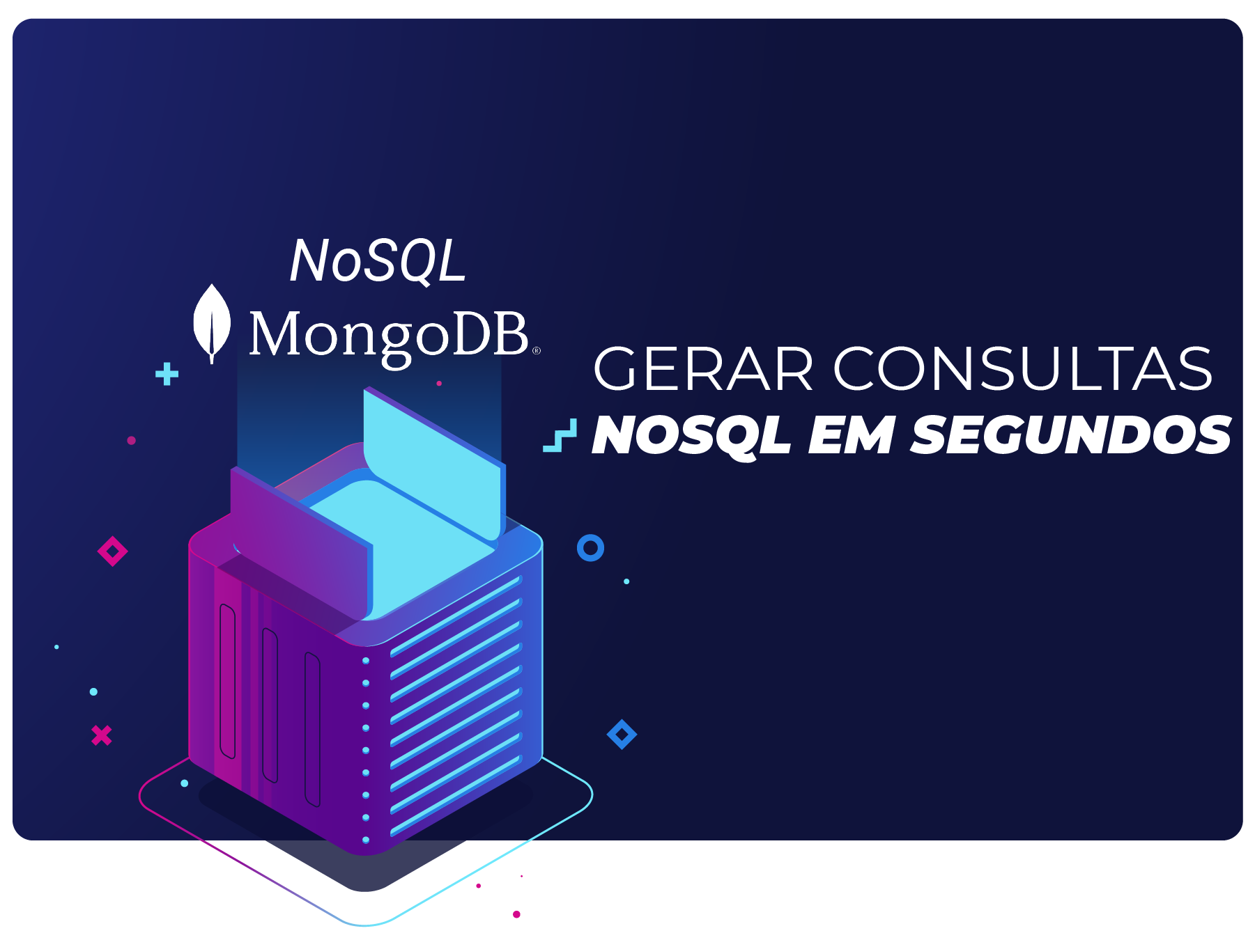 Gerar Consultas NoSQL em Segundos