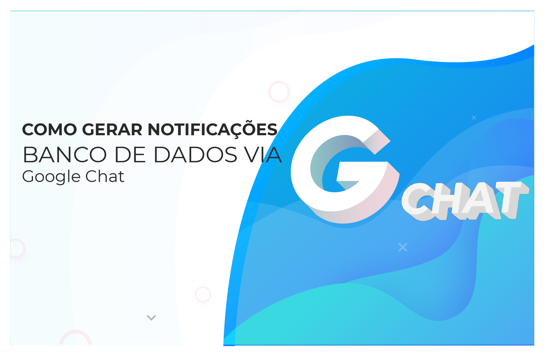 Como gerar notificações banco de dados via Google Chat