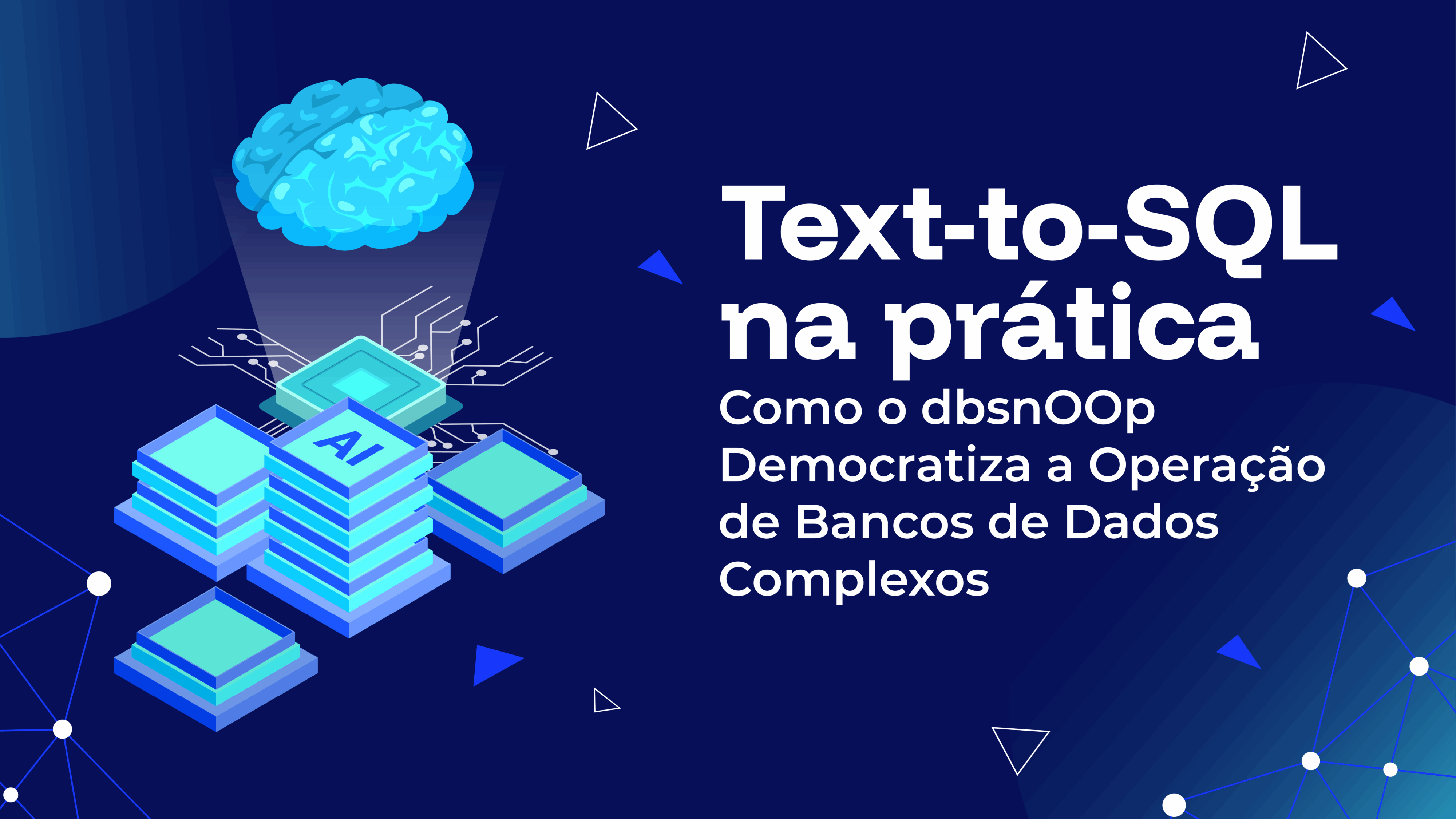 Text-to-SQL na Prática: Como o dbsnOOp Democratiza a Operação de Bancos de Dados Complexos