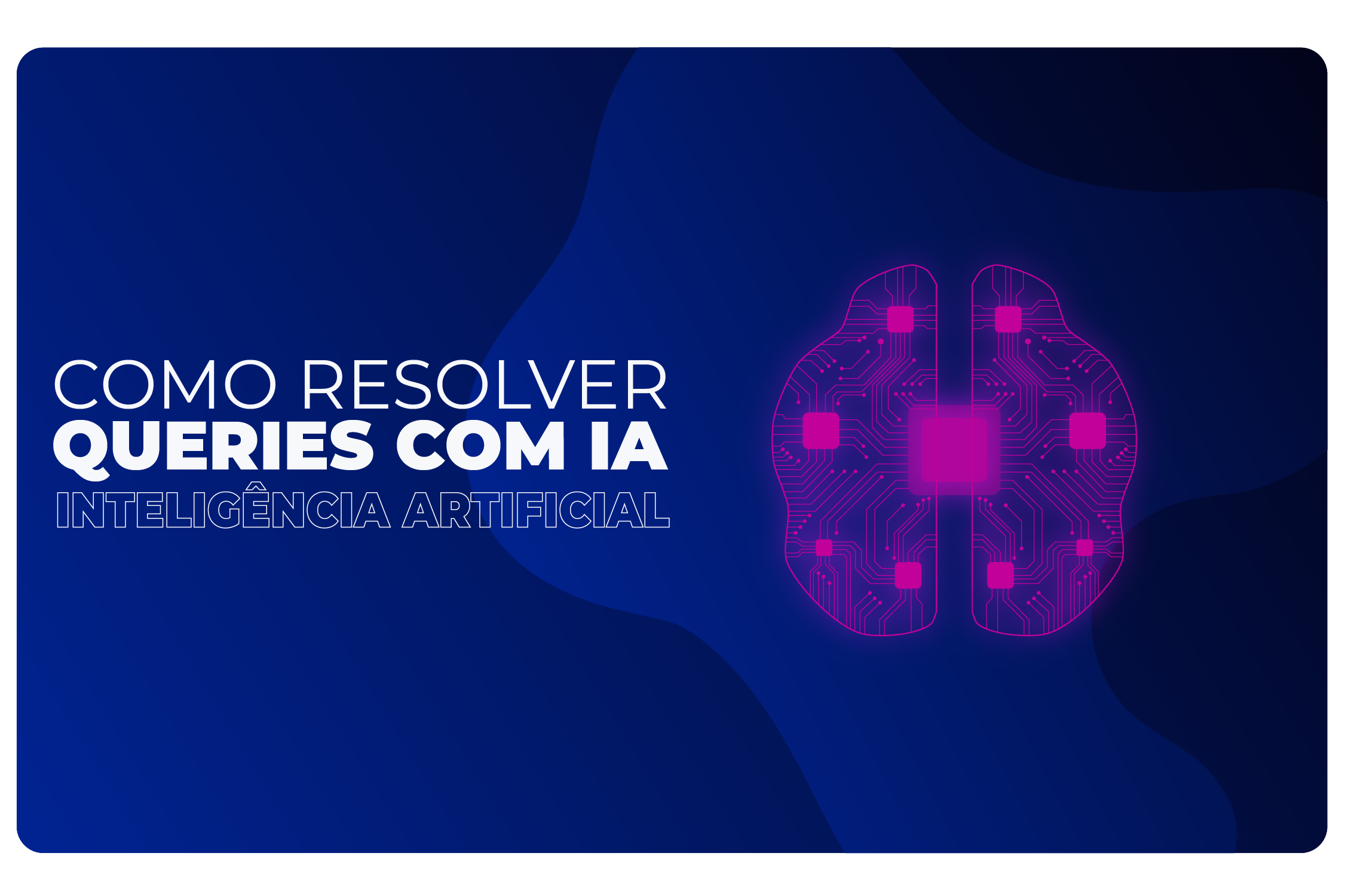 Como Resolver Queries com IA