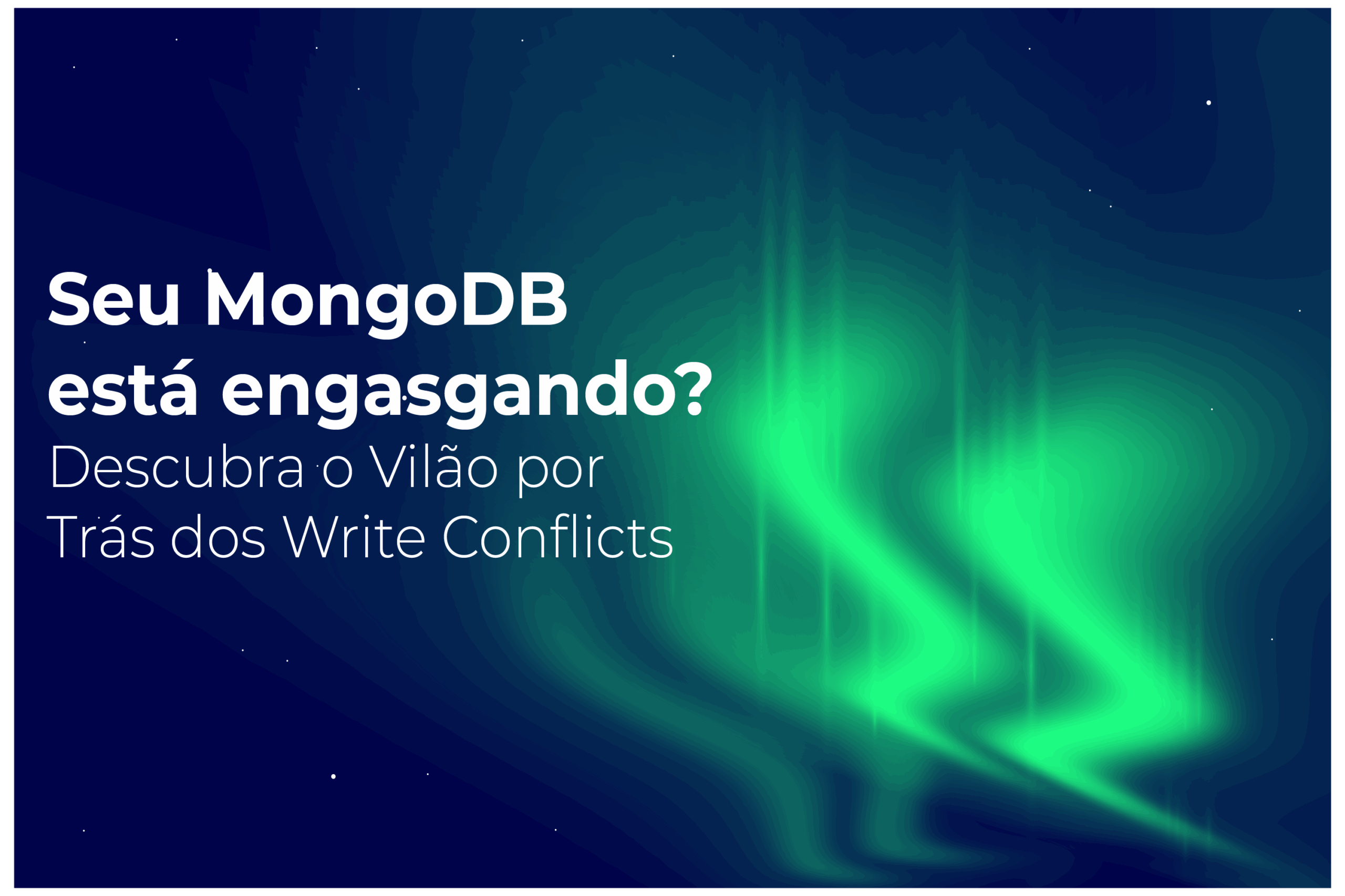 Seu MongoDB Está Engasgando? Descubra o Vilão por Trás dos Write Conflicts