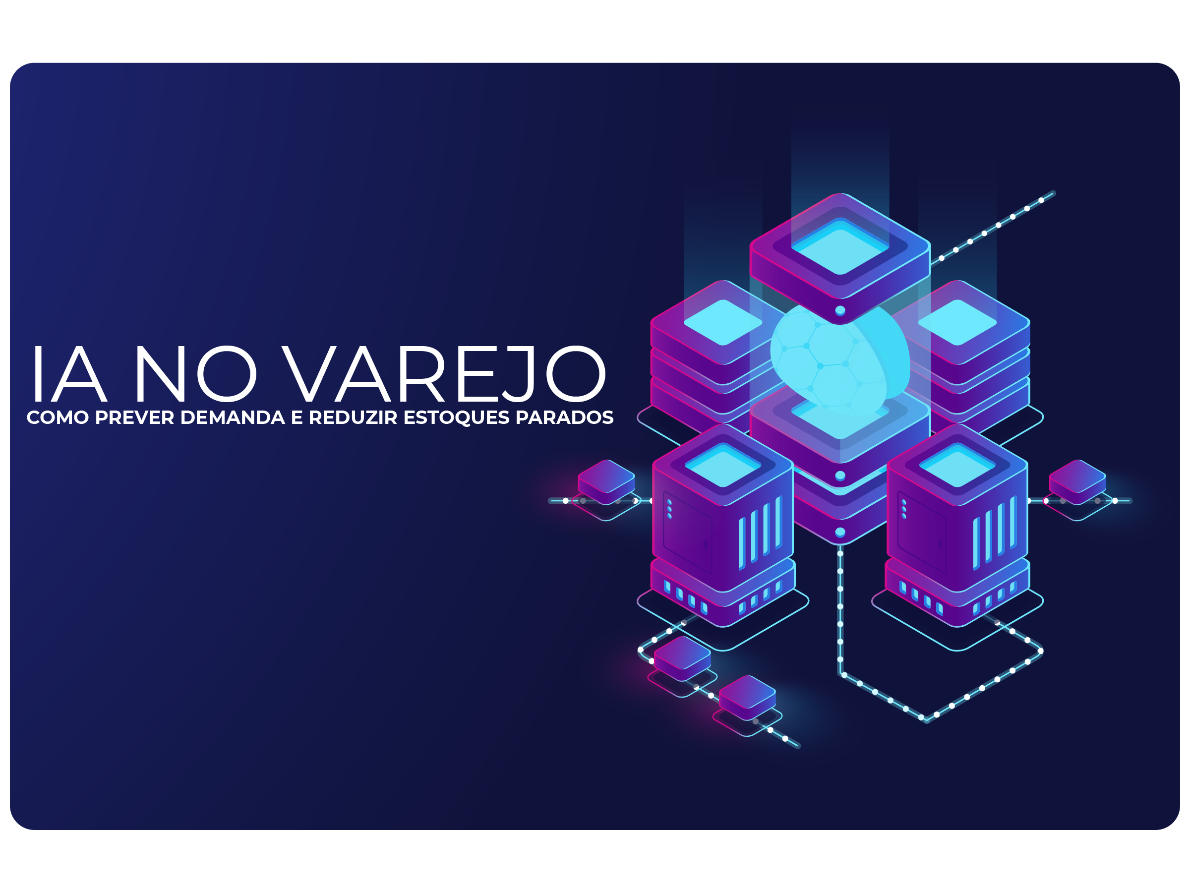 IA no Varejo: como prever demanda e reduzir estoques parados