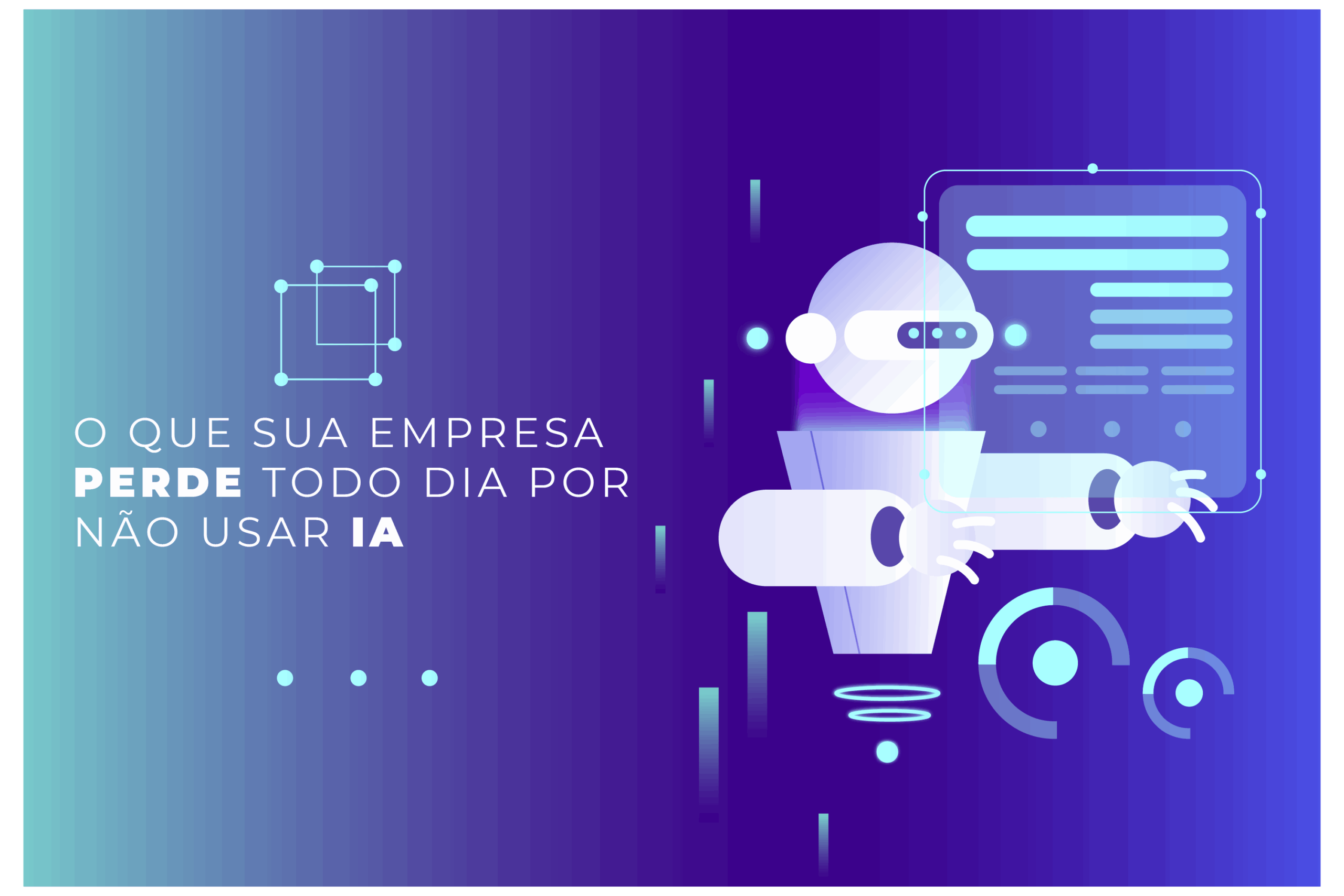 O que a sua empresa perde todo dia por não usar IA?