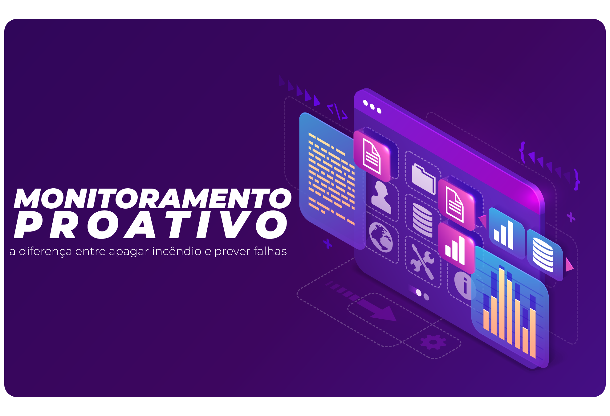 Monitoramento proativo: a diferença entre apagar incêndio e prever falhas