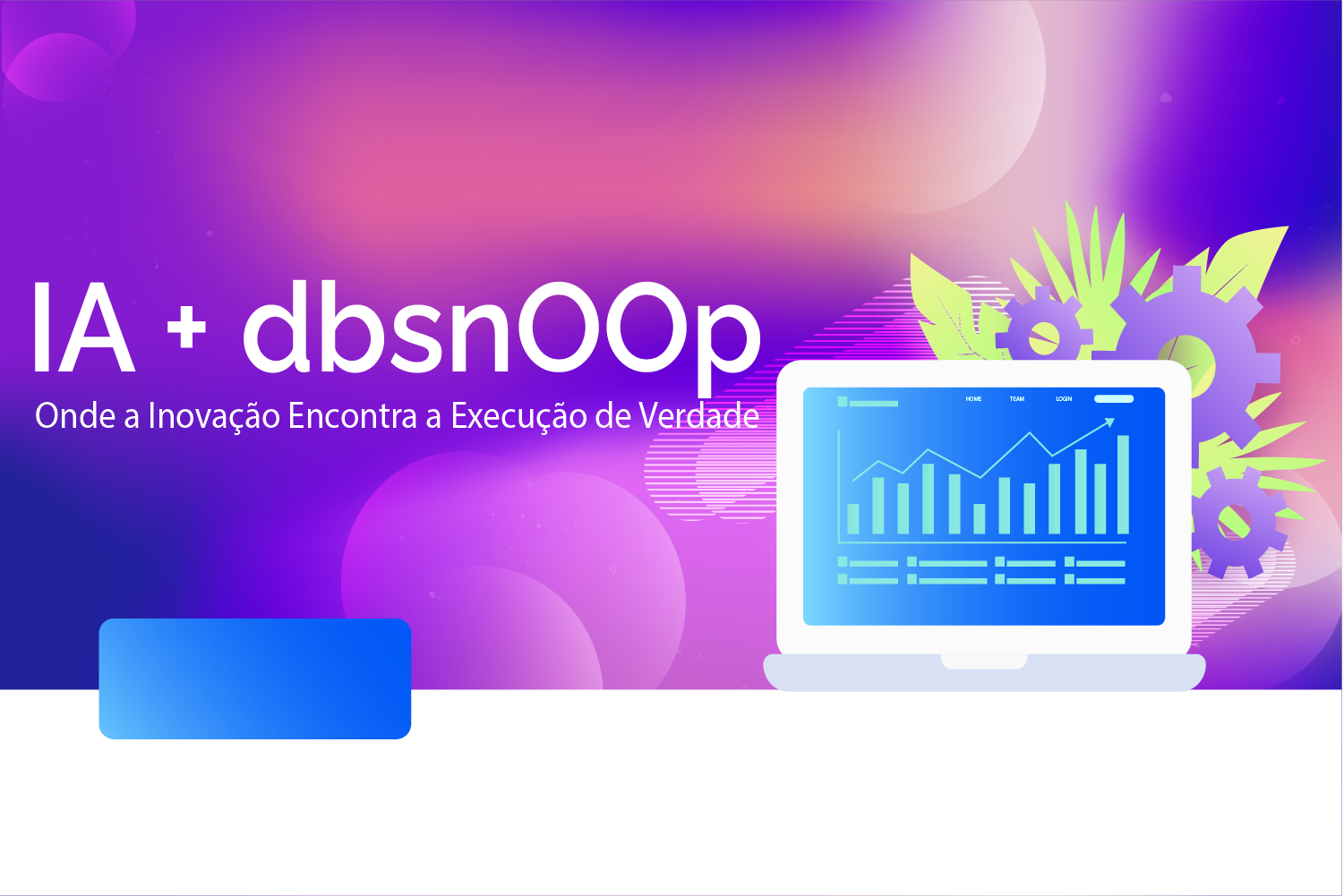 IA + dbsnOOp: Onde a Inovação Encontra a Execução de Verdade