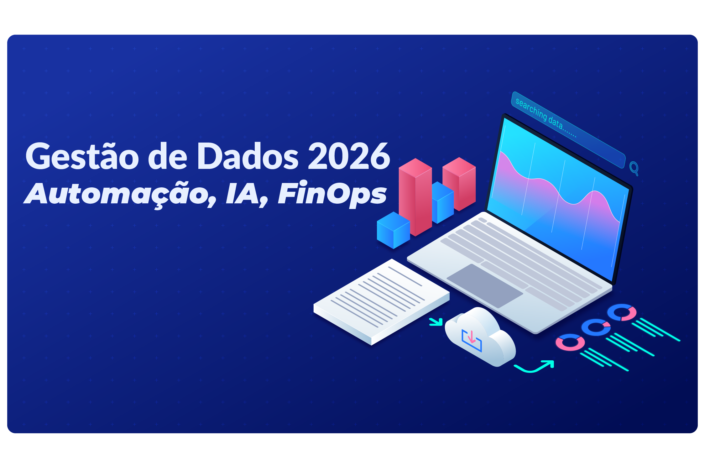 Tendências para Gestão de Dados em 2026: Automação, IA e FinOps
